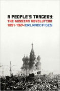 A People's Tragedy: The Russian Revolution 1890-1924