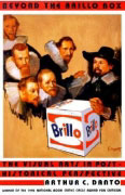 Beyond the Brillo Box: The Visual Arts in Post-Historical Perspective