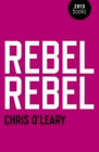 Rebel Rebel by Chris O'Leary