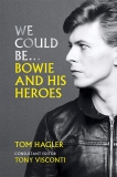 We Could Be... Bowie and his Heroes by Tom Hagler