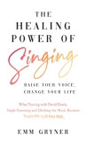 The Healing Power of Singing by Emm Gryner